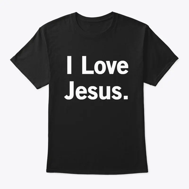 "I Love Jesus."