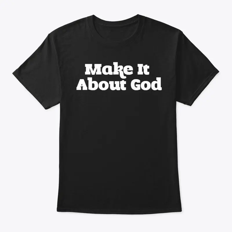 Make It About God